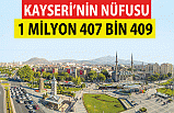 KAYSERİ'NİN NÜFUSU 17 BİN 729 ARTTI